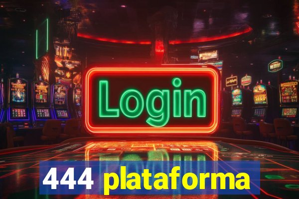 444 plataforma